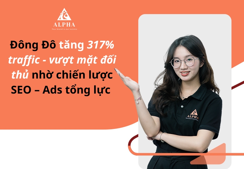 Alpha giúp Đông Đô “bứt phá” với chiến lược Digital toàn diện