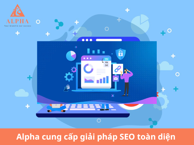 Alpha cung cấp giải pháp SEO toàn diện – lên top nhanh – bền vững