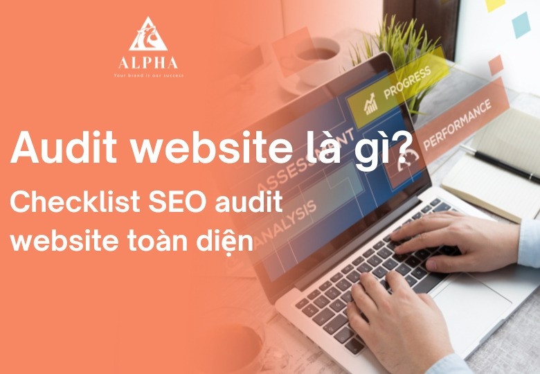 Audit website là gì? Checklist SEO audit website toàn diện