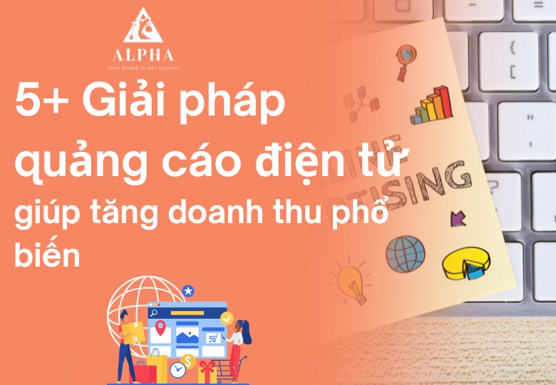 Tìm hiểu các giải pháp quảng cáo điện tử giúp tăng doanh thu