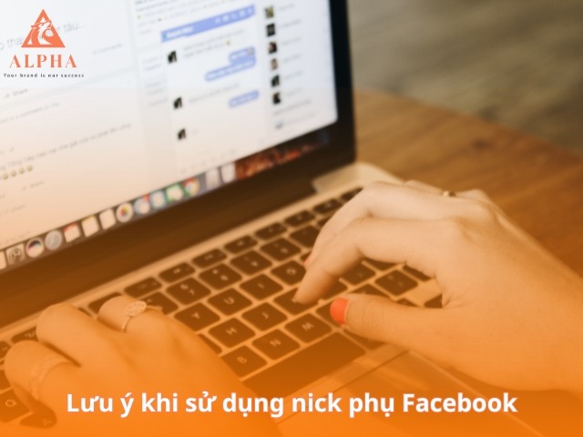 Lưu ý khi sử dụng nick phụ Facebook