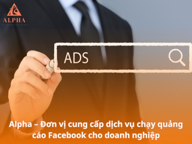 Alpha cung cấp dịch vụ chạy quảng cáo Facebook cho doanh nghiệp