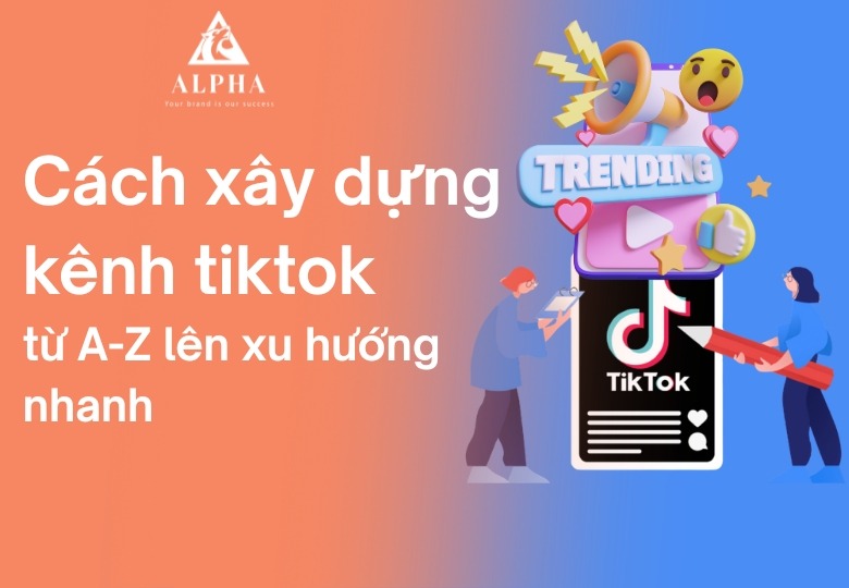 cách xây dựng kênh tiktok