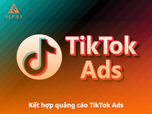 Kết hợp quảng cáo TikTok Ads