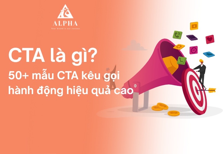 CTA là gì? 50+ mẫu CTA kêu gọi hành động hiệu quả cao