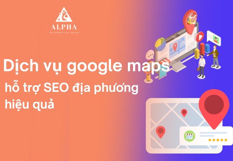 Dịch vụ google maps hỗ trợ SEO địa phương hiệu quả
