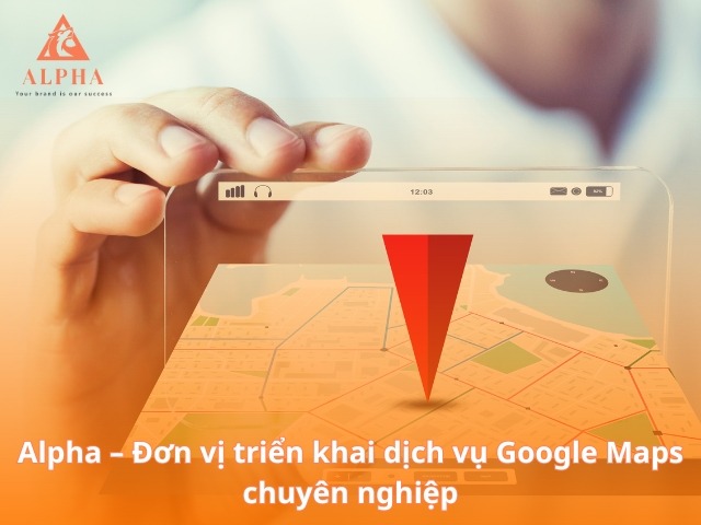 Đơn vị triển khai dịch vụ Google Maps chuyên nghiệp