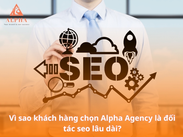 Ưu điểm khi chọn Alpha Agency là đối tác làm seo website
