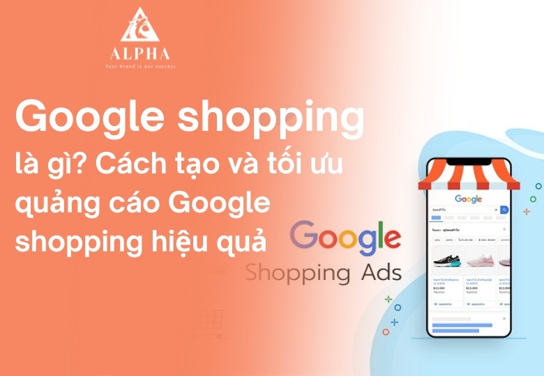 Cách tạo và tối ưu quảng cáo Google shopping hiệu quả