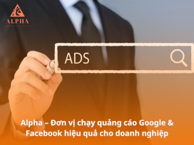 Alpha – Đơn vị chạy quảng cáo Google & Facebook hiệu quả cho doanh nghiệp