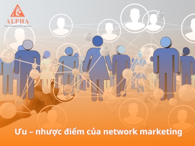 Ưu – nhược điểm của network marketing