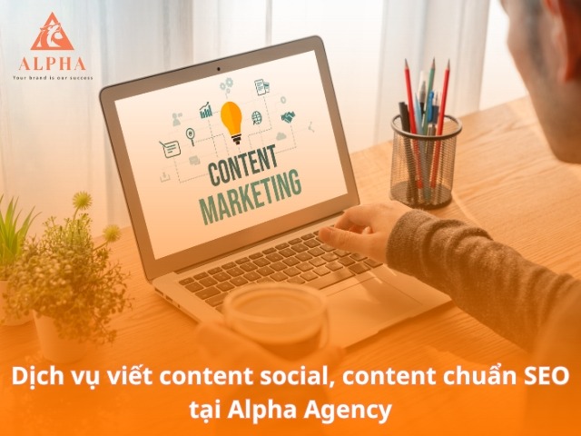Dịch vụ viết content social, content chuẩn SEO tại Alpha Agency