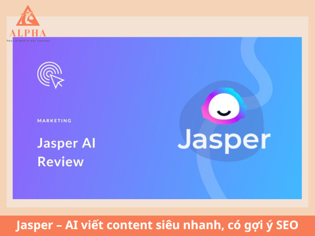 Jasper – công cụ AI viết content siêu nhanh, có gợi ý SEO