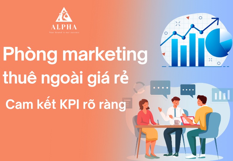 Phòng marketing thuê ngoài giá rẻ - Cam kết KPI rõ ràng