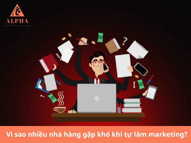 Vì sao nhiều nhà hàng gặp khó khi tự làm marketing