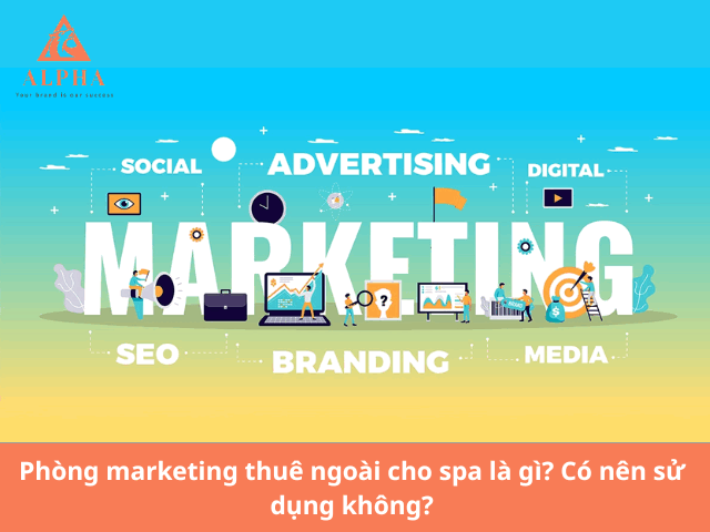 Phòng marketing thuê ngoài cho spa là gì
