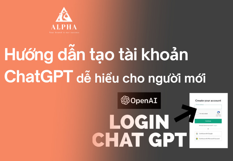 Hướng dẫn tạo tài khoản ChatGPT dễ hiểu cho người mới