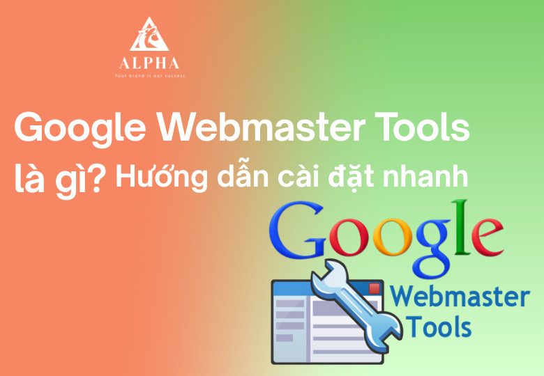 Google Webmaster Tools là gì? Hướng dẫn cài đặt nhanh