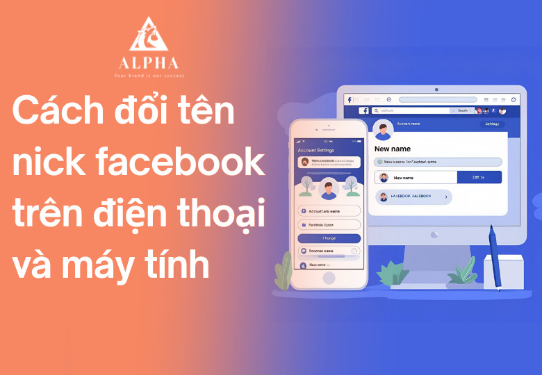 Cách đổi tên nick facebook trên điện thoại và máy tính