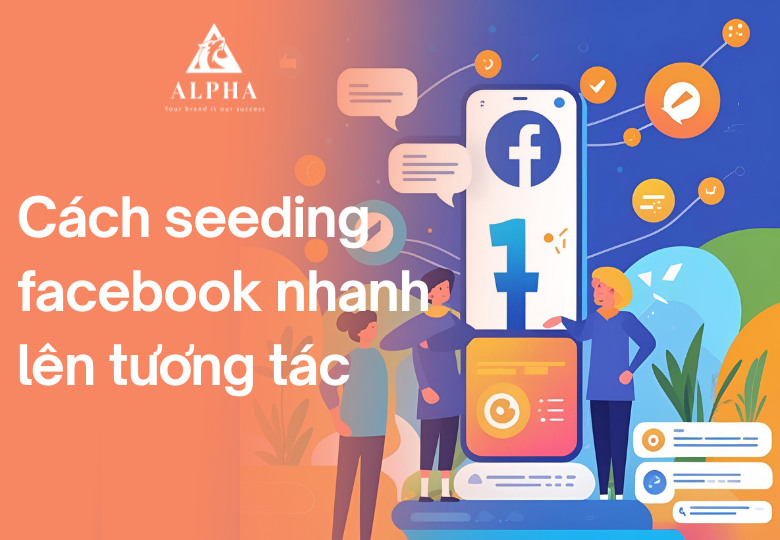 Cách seeding facebook nhanh lên tương tác