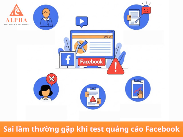 Sai lầm thường gặp khi test quảng cáo Facebook