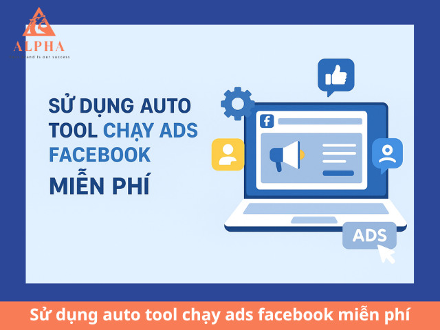 Sử dụng auto tool chạy ads facebook miễn phí