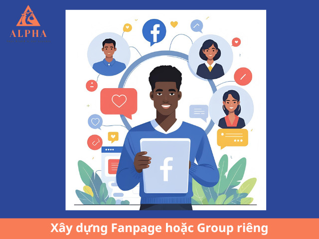 Xây dựng Fanpage hoặc Group riêng
