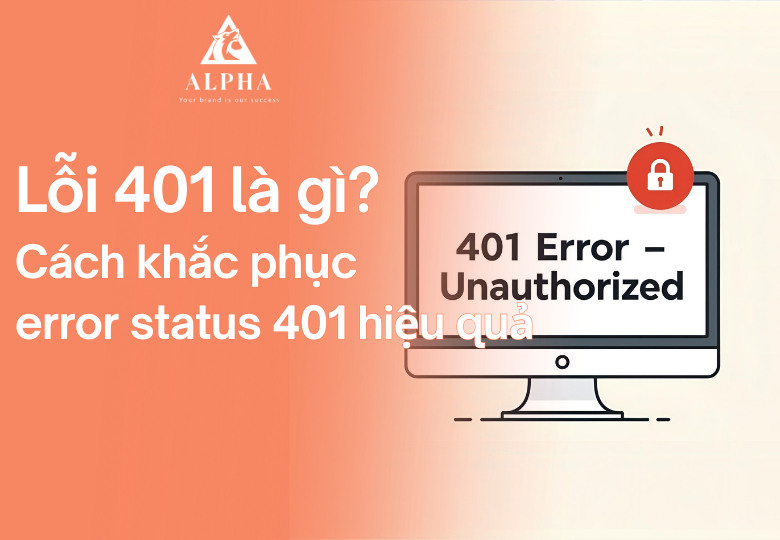Lỗi 401 là gì? Cách khắc phục error status 401 hiệu quả