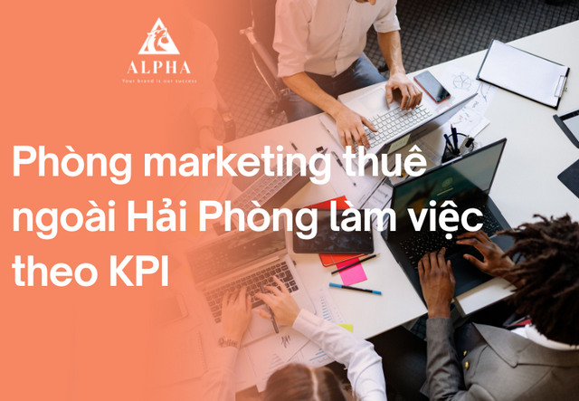 Phòng marketing thuê ngoài Hải Phòng làm việc theo KPI