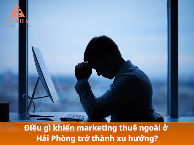 Điều gì khiến marketing thuê ngoài ở Hải Phòng trở thành xu hướng