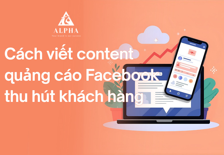 Cách viết content quảng cáo Facebook thu hút khách hàng