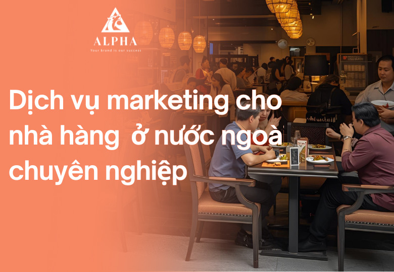 Dịch vụ marketing cho nhà hàng ở nước ngoài chuyên nghiệp