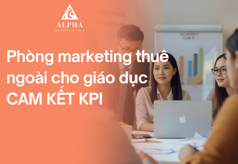 Phòng marketing thuê ngoài cho giáo dục cam kết KPI