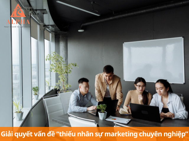 Có ngay đội ngũ marketing chuyên nghiệp