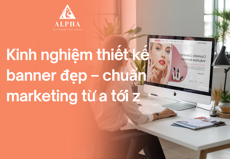 Hướng dẫn thiết kế banner marketing thu hút