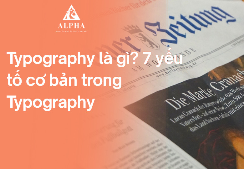 Typography là gì? 7 yếu tố cơ bản trong Typography