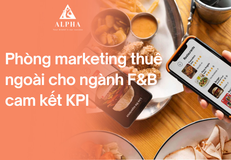 Phòng marketing thuê ngoài cho ngành F&B chuyên nghiệp