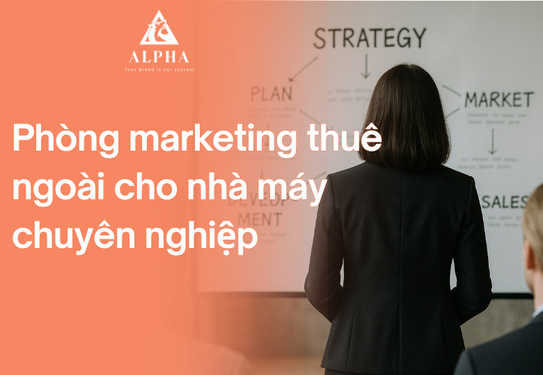 Phòng marketing thuê ngoài cho nhà máy chuyên nghiệp