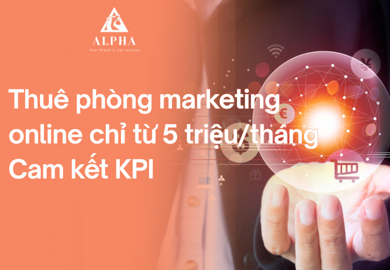 Thuê phòng marketing online chỉ từ 5 triệu/tháng kèm KPI
