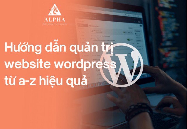 Hướng dẫn quản trị website wordpress từ a – z hiệu quả
