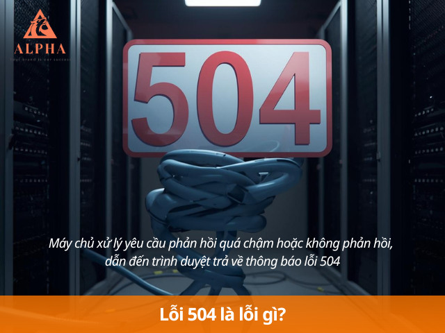 Làm rõ lỗi 504 là lỗi gì