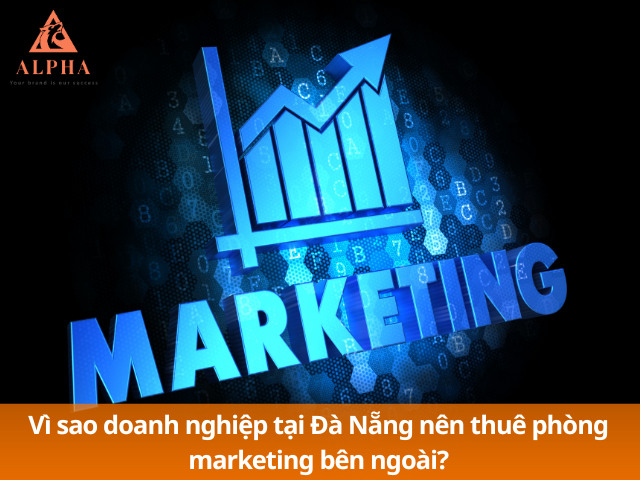 Lý do phòng marketing thuê ngoài Đà Nẵng được ưa chuộng