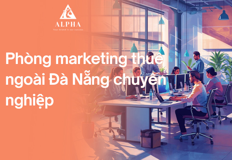 Phòng marketing thuê ngoài Đà Nẵng chuyên nghiệp