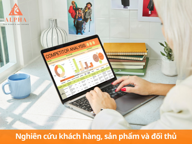 Hiểu rõ khách hàng, sản phẩm và đối thủ của mình