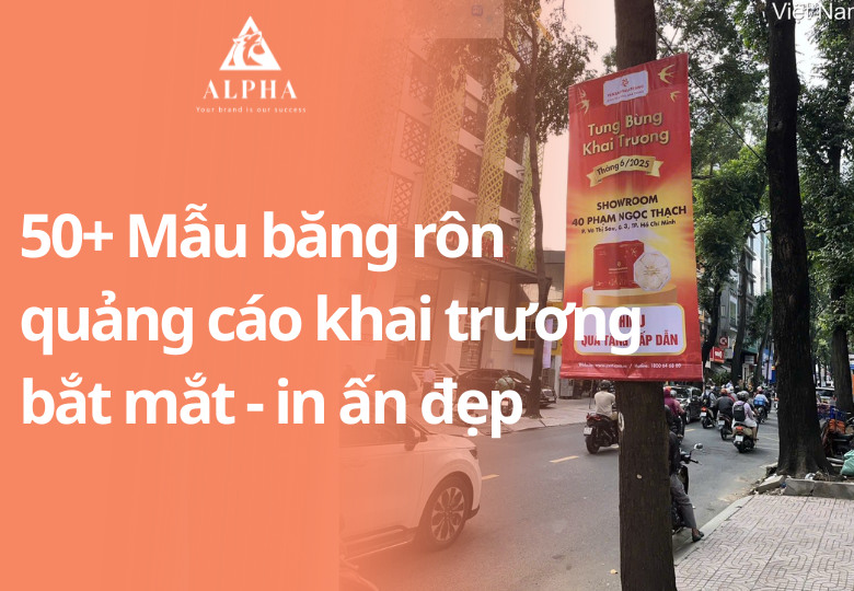 50+ Mẫu băng rôn quảng cáo khai trương bắt mắt - in ấn đẹp