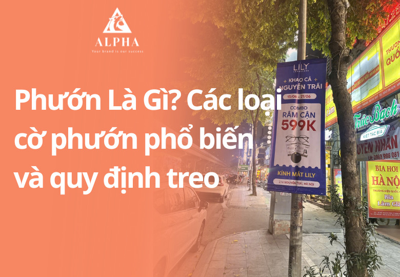Phướn Là Gì? Các loại cờ phướn phổ biến và quy định treo