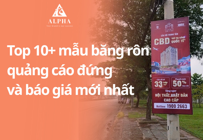 Top 10+ mẫu băng rôn quảng cáo đứng và báo giá mới nhất