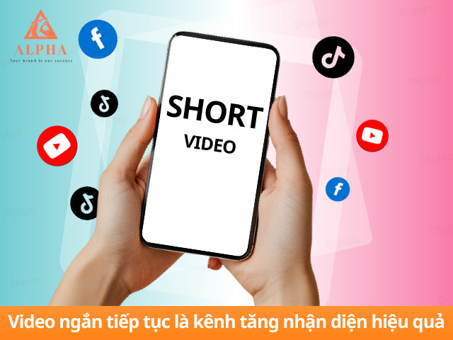 Video ngắn tiếp tục là kênh tăng nhận diện hiệu quả