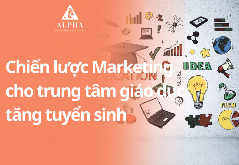 Chiến lược Marketing cho trung tâm giáo dục tăng tuyển sinh
