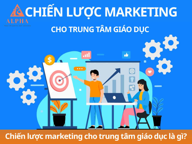 Chiến lược marketing cho trung tâm giáo dục là gì?